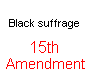 15th Amendment To The Constitution Black suffrage *** Section 1. The right of citizens of the United States to vote shall not be denied or abridged by the United States or by any State on account of race, color, or previous condition of servitude. Section 2. The Congress shall have power to enforce this article by appropriate legislation.  *** 
